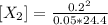 [X_{2} ]=\frac{0.2^{2} }{0.05*24.4}