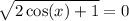 \sqrt {2 \cos(x)+1}=0