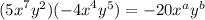 ( {5x}^{7}  {y}^{2} )( { - 4x}^{4}  {y}^{5} ) =  - 20 {x}^{a}  {y}^{b}