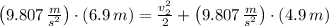 \left(9.807\,\frac{m}{s^{2}} \right)\cdot (6.9\,m) = \frac{v_{2}^{2}}{2} + \left(9.807\,\frac{m}{s^{2}} \right)\cdot (4.9\,m)