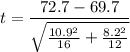$ t = \frac{72.7  - 69.7}{\sqrt{\frac{10.9^2}{16} + \frac{8.2^2}{12} } }  $