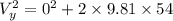 V^2_y=0^2+2\times 9.81 \times 54