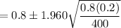 =0.8  \pm 1.960 \sqrt{\dfrac{ 0.8(0.2)}{400 } }