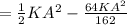 =\frac{1}{2}KA^2-\frac{64KA^2}{162}