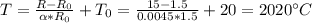 T = \frac{R-R_{0}}{\alpha*R_{0}} + T_{0} = \frac{15-1.5}{0.0045*1.5} + 20 = 2020 ^{\circ} C