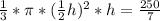 \frac{1}{3} * \pi * (\frac{1}{2}h)^2 * h = \frac{250}{7}