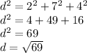d^2=2^2+7^2+4^2\\d^2=4+49+16\\d^2=69\\d=\sqrt{69} \\