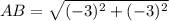 AB = \sqrt{( - 3)^2 + (-3)^2}
