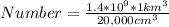 Number = \frac{1.4 * 10^9 * 1km^3}{20,000cm^3}