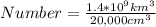 Number = \frac{1.4 * 10^9 km^3}{20,000cm^3}