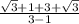 \frac{\sqrt{3}+1+3+\sqrt{3}  }{3-1}