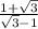 \frac{1+\sqrt{3} }{\sqrt{3} -1}