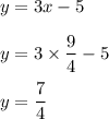 y = 3x-5\\\\y = 3\times \dfrac{9}{4}-5\\\\y=\dfrac{7}{4}
