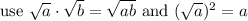 \text{use}\ \sqrt{a}\cdot\sqrt{b}=\sqrt{ab}\ \text{and}\ (\sqrt{a})^2=a