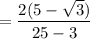 = \dfrac{2(5 - \sqrt{3})}{25 - 3}