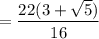 = \dfrac{22(3 + \sqrt{5})}{16}