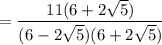 = \dfrac{11(6 + 2\sqrt{5})}{(6 - 2\sqrt{5})(6 + 2\sqrt{5})}