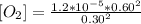 [O_2] =  \frac{1.2 *10^{-5} * 0.60 ^2 }{0.30^2}