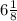 6\frac{1}{8}