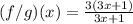 (f/g)(x) =  \frac{3(3x + 1)}{3x + 1}