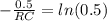 - \frac{0.5}{RC}  =  ln (0.5)