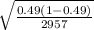 \sqrt{\frac{0.49(1-0.49)}{2957} }