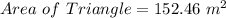 Area \ of \ Triangle = 152.46 \ m^2