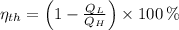 \eta_{th} = \left(1-\frac{Q_{L}}{Q_{H}} \right)\times 100\,\%
