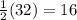 \frac{1}{2} (32)=16