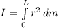 I = \int\limits^{L}_{0} {r^{2}} \, dm