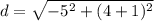 d =\sqrt{- 5^2 + (4+1)^2}