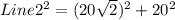 Line2^2 = (20\sqrt{2})^2 + 20^2