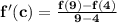 \mathbf{f'(c) = \frac{f(9) - f(4)}{9 - 4}}