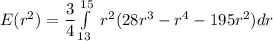 E(r^2) = \dfrac{3}{4} \int\limits^{15}_{13} \ r^2 (28r^3-r^4-195r^2)dr