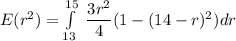 E(r^2) = \int\limits^{15}_{13} \ \dfrac{3r^2}{4}(1-(14-r)^2)dr
