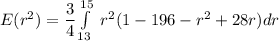 E(r^2) = \dfrac{3}{4} \int\limits^{15}_{13} \ r^2 (1-196-r^2+28r) dr