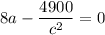 8a - \dfrac{4900}{c^2}=0