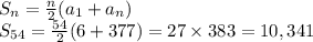 S_{n}=\frac{n}{2} (a_1}+a_{n})\\S_{54}=\frac{54}{2} (6+377)=27 \times 383=10,341