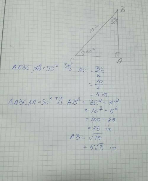 Find the legs of a 30° -60°-90° triangle whose hypotenuse is:

10 in.
PLEASE ANSWER ASAP IM really S