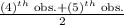 \frac{(4)^{th} \text{ obs.} +(5)^{th} \text{ obs.}  }{2}