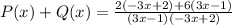 P(x) + Q(x) =  \frac{2(-3x + 2) + 6(3x - 1)}{(3x - 1)(-3x + 2)}