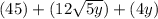 (45) + (12\sqrt{5y}) + (4 y)