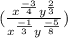(\frac{x^{\frac{-3}{4}}y^{\frac{2}{3}}}{x^{\frac{-1}{3}}y^{\frac{-5}{8}}})