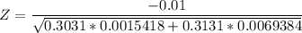 Z = \dfrac{-0.01}{\sqrt{0.3031 *0.0015418 +0.3131 *0.0069384}   }