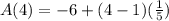 A(4) =  - 6 + (4 - 1)( \frac{1}{5} )