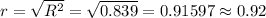 r=\sqrt{R^{2}}=\sqrt{0.839}=0.91597\approx 0.92
