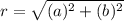 r = \sqrt{(a)^2 + (b)^2}