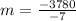 m = \frac{-3780}{-7}