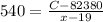 540 = \frac{C- 82380}{x - 19}