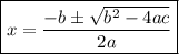 \boxed{x=\frac{-b\pm\sqrt{b^2-4ac} }{2a} }